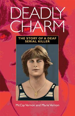 Image for Deadly Charm: The Story of a Deaf Serial Killer
