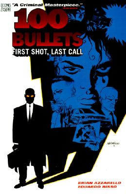 Image for 100 Bullets Vol. 1: First Shot, Last Call