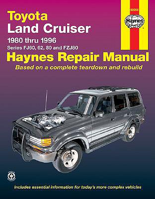 Toyota Land Cruiser FJ60, 62,80 & FZJ80, '80'96 (Haynes Repair Manuals)