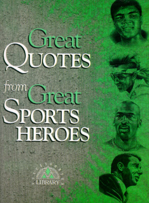 Great Quotes from Great Sports Heroes (Great Quotes Series)