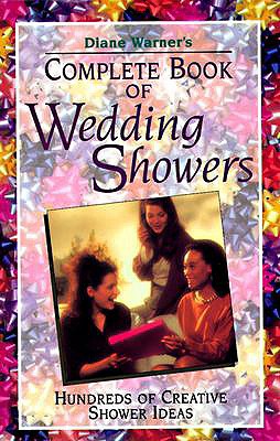 Image for Complete Book of Wedding Showers: Hundreds of Creative Shower Ideas