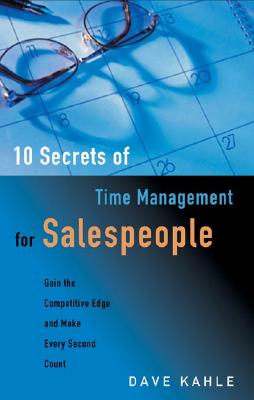 Image for 10 Secrets of Time Management for Salespeople: Gain the Competitive Edge and Make Every Second Count