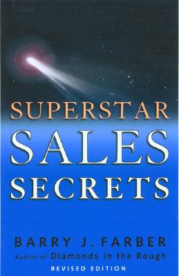 Superstar Sales Secrets: By Barry Farber