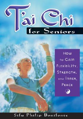 Image for T'ai Chi for Seniors: How to Gain Flexibility, Strength, and Inner Peace