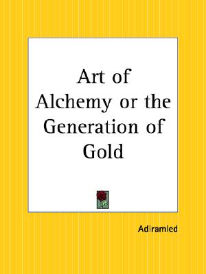 Art of Alchemy or the Generation of Gold
