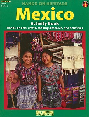 Mexico Activity Book: Hands-On Arts, Crafts, Cooking, Research, and Activities (Hands-On Heritage)