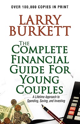 Complete Financial Guide for Young Couples: A Lifetime Approach to Spending, Saving and Investing