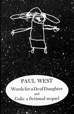 Words for a Deaf Daughter and Gala: A Fictional Sequel (American Literature (Dalkey Archive)), Paul West Words for a Deaf Daughter and Gala: A Fictional Sequel (American Literature (Dalkey Archive)), Paul West