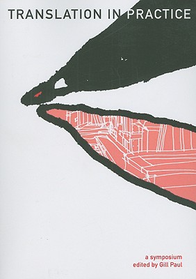 Translation in Practice: A Symposium (Dalkey Archive Scholarly)