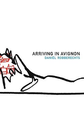 Arriving in Avignon: A Record (Netherlandic and Belgian Literature Series)