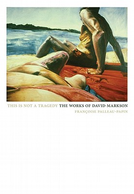 This Is Not a Tragedy: The Works of David Markson (Dalkey Archive Scholarly)