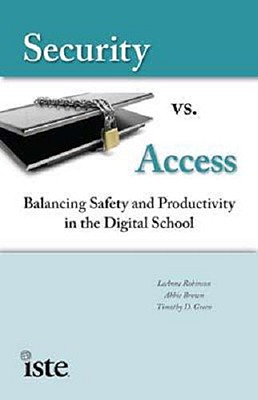 Image for Security vs. Access: Balancing Saftey and Productivity in the Digital School Security vs. Access: Balancing Saftey and Productivity in the Digital School
