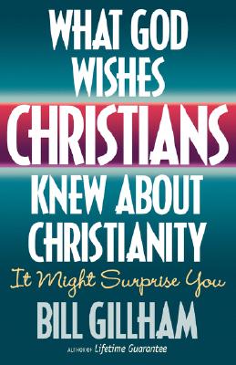 What God Wishes Christians Knew About Christianity