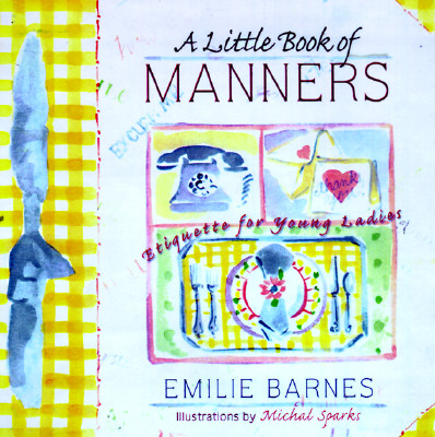 Image for A Little Book of Manners: Courtesy & Kindness for Young Ladies