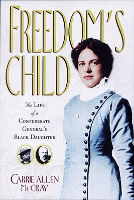 Freedom's Child: The Life of a Confederate General's Black Daughter