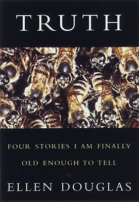 Truth. Four Stories I Am Finally Old Enough To Tell.