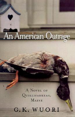 An American Outrage : A Novel of Quillifarkeag, Maine.