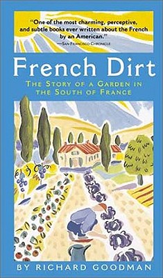 French Dirt The Story Of A Garden In The South Of France