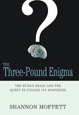 Image for The Three-Pound Enigma: The Human Brain and the Quest to Unlock Its Mysteries