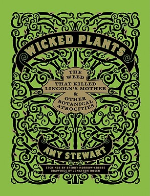 Image for Wicked Plants: The Weed That Killed Lincoln's Mother and Other Botanical Atrocities
