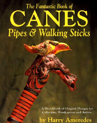The Fantastic Book of Canes, Pipes, and Walking Sticks