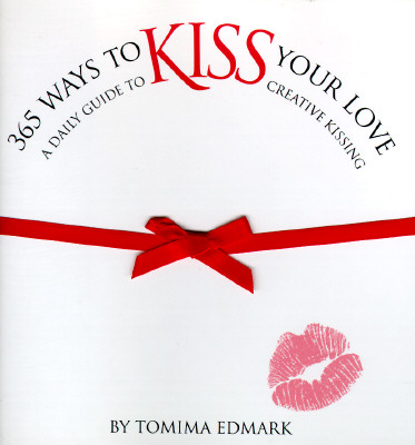 Image for 365 Ways to Kiss Your Love: A Daily Guide to Creative Kissing