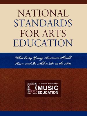Image for National Standards for Arts Education: What Every Young American Should Know and Be Able to Do in the Arts