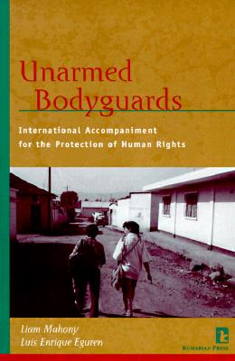Unarmed Bodyguards: International Accompaniment for the Protection of Human Rights
