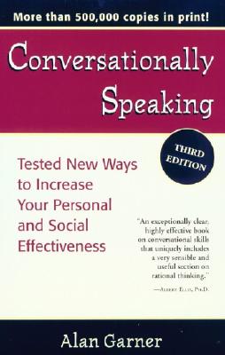 Conversationally Speaking : Tested New Ways to Increase Your Personal and Social Effectiveness
