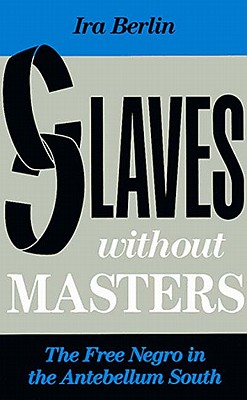 Image for Slaves Without Masters: The Free Negro in the Antebellum South