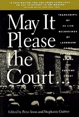 May It Please the Court : Live Recordings and Transcripts of the Supreme Court in Session