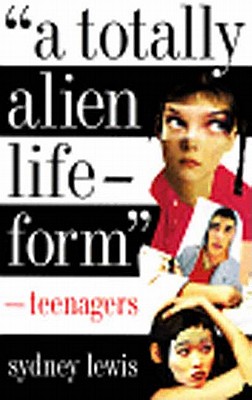 A Totally Alien Life-Form: Teenagers