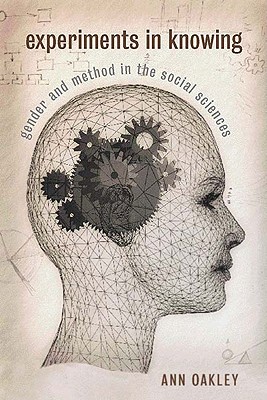 Experiments in Knowing: Gender and Method in the Social Sciences