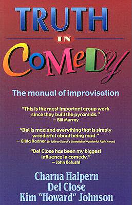 Truth in Comedy: the Manual of Improvisation