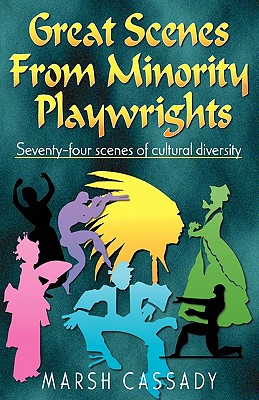 Great Scenes from Minority Playwrights: Seventy-Four Scenes of Cultural Diversity