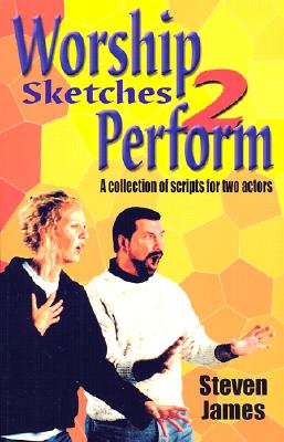 Worship Sketches 2 Perform: A Collection of Scripts for Two Actors