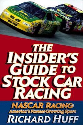 Insider's Guide to Stock Car Racing : NASCAR Racing : America's Fastest-Growing Sport