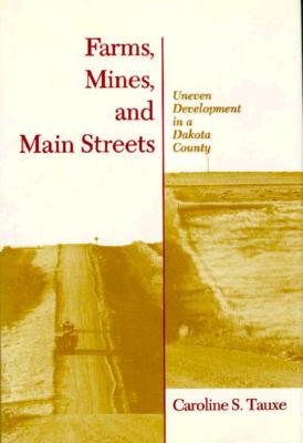 Farms, Mines, and Main Streets: Uneven Development in a Dakota County (Conflicts In Urban & Regional)