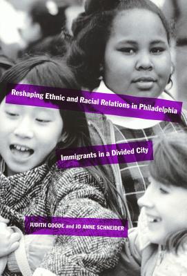 Reshaping Ethnic and Racial Relations in Philadelphia - Immigrants in A Divided City