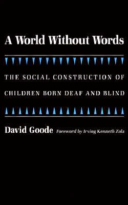 A World without Words: The Social Construction of Children Born Deaf and Blind (Health Society And Policy)