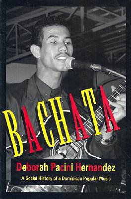 Bachata A Social History of a Dominican Popular Music