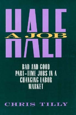 Half A Job: Bad and Good Part-Time Jobs in a Changing Labor Market