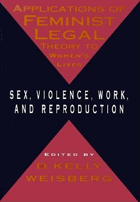 Applications Of Feminist Legal Theory to Women's Lives: Sex, Violence, Work, and Repdroduction