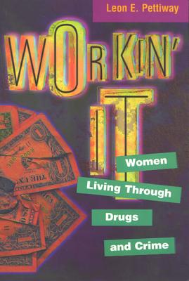 Workin' It: Women Living Through Drugs and Crime