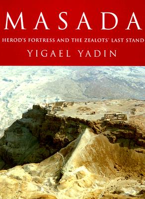 Masada: Herod's Fortress and the Zealots' Last Stand