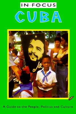 Image for Cuba In Focus: A Guide to the People, Politics and Culture (In Focus Guides)