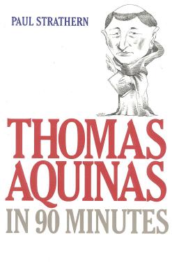 Thomas Aquinas in 90 Minutes (Philosophers in 90 Minutes Series)