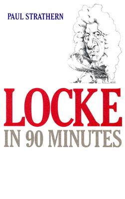 Locke in 90 Minutes (Philosophers in 90 Minutes Series)