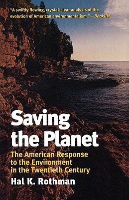Saving the Planet: The American Response to the Environment in the Twentieth Century (American Ways)