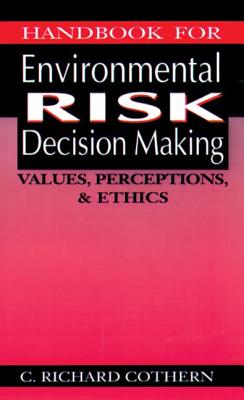 Handbook for Environmental Risk Decision Making: Values, Perceptions, and Ethics